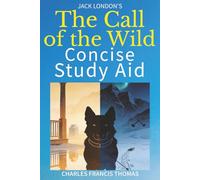 Concise Study Aid: The Call of the Wild by Jack London