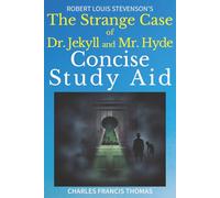 Concise Study Aid: The Strange Case Of Dr. Jekyll And Mr. Hyde by Robert Louis Stevenson