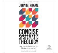 Concise Systematic Theology: An Introduction to Christian Belief