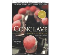 Conclave: The Politics, Personalities and Process of the Next Papal Elections