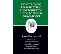 Kierkegaard – Concluding Unscientific Postscript to Philosophical Fragments – Writings XII Vol II