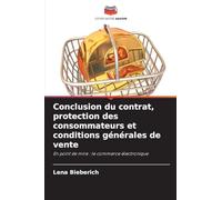 Conclusion du contrat, protection des consommateurs et conditions générales de vente: En point de mire : le commerce électronique