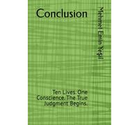 Conclusion: Ten Lives. One Conscience. The True Judgment Begins.