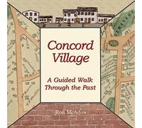 Concord Village; A Guided Walk through the Past