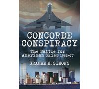 Concorde Conspiracy: The Battle for American Skies 1962-77