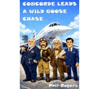 CONCORDE LEADS A WILD GOOSE CHASE