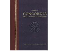 Concordia -the Lutheran Confessions: A Readers Edition of the Book of Concord