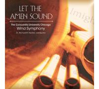 Concordia University Chicago Wind Symphony - Let The Amen Sound
