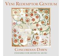 CONCORDIAN DAWN CHR - VENI REDEMPTOR GENTIUM - cd - A4z