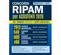 Concorsi RIPAM 2026 per Assistenti - Manuale Unico per le Varie Amministrazioni: Teoria semplificata e 500 domande commentate per studiare in maniera intelligente e superare facilmente la prova