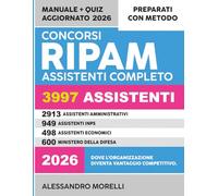 Concorsi RIPAM Assistenti Manuale completo per 3997 posti: Assistenti amministrativi, INPS, economici e Ministero della Difesa. Teoria chiara, quiz e sintesi per la preparazione