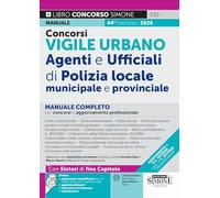 Concorsi Vigile Urbano. Agenti e ufficiali di Polizia locale, municipale e provinciale. Manuale completo per concorsi e aggiornamento professionale. ... semplificat... (Concorsi e abilitazioni)