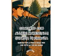 CONCORSO 1198 ALLIEVI MARESCIALLI GUARDIA DI FINAZA: MANUALE PER LA PROVA ORALE 2025