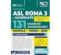 Concorso 131 assistenti amministrativi ASL ROMA 3 e aggregate. Manuale di teoria e quiz per tutte le prove del concorso. Con software di simulazione