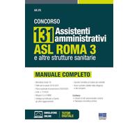 Concorso 131 Assistenti amministrativi ASL Roma 3 e altre strutture sanitarie - Manuale completo