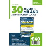 Concorso 30 agenti polizia locale Milano. Manuale per i concorsi completo di tutte le materie
