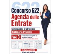 Concorso 622 Assistenti Gestionali Agenzia delle Entrate - Simulazioni d'Esame: 6 Prove Complete Cronometrate + Strategia per Categorie Protette L. ... Concorso Agenzia Entrate Categorie Protette)