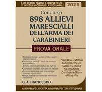 Concorso 898 Allievi Marescialli dell'Arma dei Carabinieri 2026: Prova Orale - Metodo Completo con Tesi Svolte e Tecniche di Esposizione, Costituzione Storia e Geografia