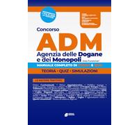 CONCORSO ADM - Agenzia delle Dogane e dei Monopoli - Area Funzionari: Manuale completo di Teoria e Quiz