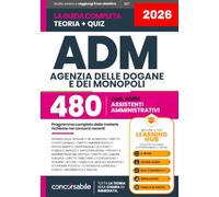 Concorso ADM - Agenzia delle Dogane e dei Monopoli - Assistenti Amministrativi: Tutto Quello che Serve, Spiegato in modo Chiaro e Semplice. Con 3000 ... Hub. La Guida Completa Facile da Studiare.