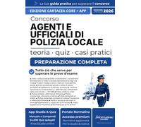 Concorso Agenti e Ufficiali di Polizia Locale | CORE: Manuale Essenziale 2026 di Teoria e Quiz Commentati con App Studio & Quiz