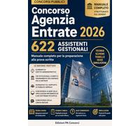 Concorso Agenzia Entrate 2026 - 622 Assistenti Gestionali: Teoria semplificata, schemi e quiz su diritto amministrativo, Agenzia delle Entrate, ... inglese (Manuali per Enti Pubblici Nazionali)