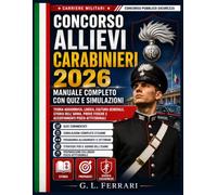 Concorso Allievi Carabinieri 2026 Manuale Completo con Quiz e Simulazioni: Teoria aggiornata, Logica, Cultura Generale, Storia dell’Arma, Informatica, Prove Fisiche e Accertamenti Psico-Attitudinali
