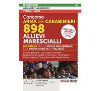 Concorso Arma dei Carabinieri 898 Allievi Marescialli. Manuale per la prova preliminare e della prova scritta di italiano