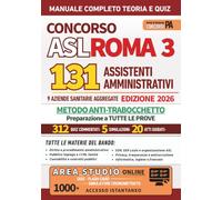 CONCORSO ASL ROMA 3 - 131 ASSISTENTI AMMINISTRATIVI - METODO ANTI-TRABOCCHETTO: Manuale completo di TEORIA e QUIZ di preparazione a tutte le PROVE - ... Complete e Atti Guidati + AREA STUDIO ONLINE