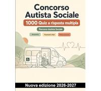 Concorso Autista Sociale : 1000 Quiz a risposta multipla: Preparazione completa su anatomia, parametri vitali, primo soccorso e rianimazione, con spiegazioni per il ripasso