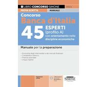 Concorso Banca d'Italia 45 esperti (profilo A) con orientamento nelle discipline economiche. Manuale per la preparazione