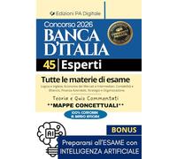 Concorso Banca d'Italia - 45 Esperti (Profilo A): Manuale di preparazione al concorso. Tutte le materie d’esame + Quiz + Tutor AI. Bignami completo per superare Preselettiva, Prova Scritta e Orale.