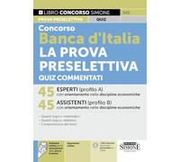 Concorso Banca d'Italia La Prova Preselettiva Quiz Commentati - 45 Esperti (profilo A) discipline economiche - 45 Assistenti (profilo B) discipline economiche