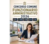 Concorso Comune Funzionario Amministrativo 2026: Diritto degli enti locali, procedimento amministrativo, contratti pubblici, contabilità, personale e casi pratici