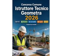 Concorso Comune Istruttore Tecnico Geometra 2026: Edilizia, urbanistica, lavori pubblici, sicurezza, appalti, ambiente, diritto amministrativo e quiz