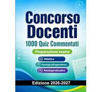 Concorso Docenti : 1000 Quiz Commentati: Preparazione Concorso Scuola | Didattica, Psicologia e Legislazione Scolastica