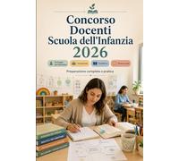 Concorso Docenti Scuola dell'Infanzia 2026: Sviluppo del bambino, progettazione educativa, inclusione, didattica, normativa scolastica, prova orale e test