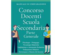 Concorso Docenti Scuola Secondaria parte GENERALE: Manuale di preparazione