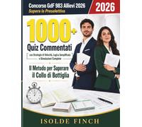 Concorso GdF 983 Allievi 2026: Supera la Preselettiva: 1000+ Quiz Commentati con Strategie di Velocità, Logica Semplificata e Simulazioni Complete - ... - Metodo Preselettiva Allievi Marescialli)