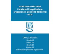 Concorso INPS 1695 Funzionari PECS: Manuale di Inglese con simulazioni graduate