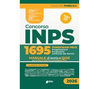 Concorso INPS 1695 Funzionari Progettazione, erogazione e controllo dei servizi (PECS): Manuale di teoria e quiz per la prova preselettiva e le altre prove d'esame