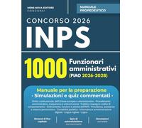 Concorso INPS 2026 - 1000 Funzionari Amministrativi: Manuale Propedeutico con Teoria, Test di Autovalutazione, Simulazioni d'Esame e Quiz Commentati