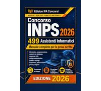 Concorso INPS 2026 - 499 Assistenti Informatici: Manuale completo per la prova scritta (Manuali per Enti Pubblici Nazionali)