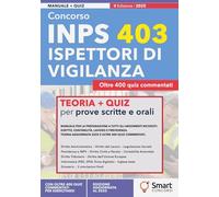 Concorso INPS 403 Ispettori di Vigilanza: Manuale per la preparazione a tutti gli argomenti richiesti: diritto, contabilità, lavoro e previdenza. Teoria aggiornata 2025 e oltre 400 quiz commentati