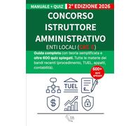 Concorso Istruttore Amministrativo Enti Locali (Cat. C): Guida completa con teoria semplificata e oltre 600 quiz spiegati. Tutte le materie dei bandi recenti (procedimento, TUEL, appalti, contabilità)