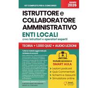CONCORSO ISTRUTTORE E COLLABORATORE AMMINISTRATIVO ENTI LOCALI: Manuale con teoria mirata, schemi visivi, tabelle, oltre 1.000 quiz commentati per ... - Manuali Completi per i Concorsi Pubblici)