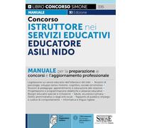 Concorso istruttore nei servizi educativi. Educatore Asili nido. Manuale per la preparazione ai concorsi e l'aggiornamento professionale