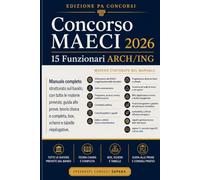 Concorso MAECI 2026 - 15 Funzionari ARCH/ING: Manuale per il Ministero degli Affari Esteri e della Cooperazione Internazionale, strutturato sul bando ... per Ministeri e Amministrazioni Centrali)