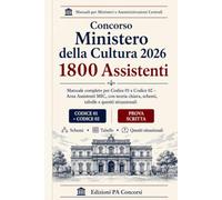 Concorso Ministero della Cultura 2026 - 1800 Assistenti: Manuale completo per Codice 01 e Codice 02 - Area Assistenti MIC, con teoria chiara, schemi, ... per Ministeri e Amministrazioni Centrali)