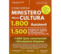 Concorso Ministero della Cultura (MiC) 1800 Posti - Profilo 1500 Assistenti Tutela, Accoglienza e Vigilanza (Cod. 01): Quiz Commentati per la Prova Scritta e Simulazioni d’esame